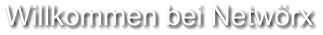 Willkommen bei Netw�rx